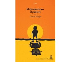 Makrokozmos Öyküleri - Güray Süngü - Ketebe Yayınları