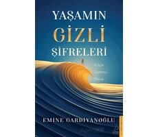 Yaşamın Gizli Şifreleri - Emine Gardiyanoğlu - Destek Yayınları