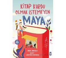 Kitap Kurdu Olmak İstemeyen Maya - Anıl Basılı - Timaş Çocuk