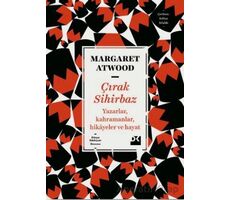Çırak Sihirbaz Yazarlar, Kahramanlar, Hikayeler Ve Hayat - Margaret Atwood - Doğan Kitap