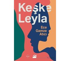 Keşke Leyla - Ece Gamze Atıcı - Doğan Kitap