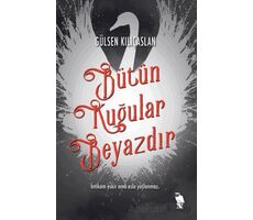 Bütün Kuğular Beyazdır - Gülsen Kılıçaslan - Nemesis Kitap