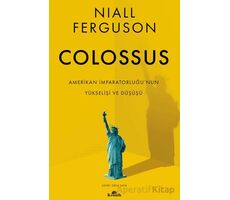 Colossus - Amerikan İmparatorluğu’nun Yükselişi ve Çöküşü - Niall Ferguson - Kronik Kitap