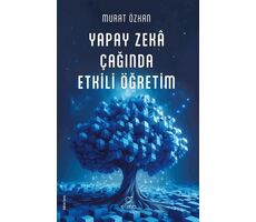 Yapay Zeka Çağında Etkili Öğretim - Murat Özkan - ELMA Yayınevi
