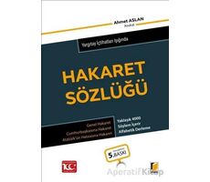 Yargıtay İçtihatları Işığında Hakaret Sözlüğü - Ahmet Aslan - Adalet Yayınevi