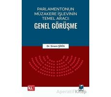 Parlamentonun Müzakere İşlevinin Temel Aracı: Genel Görüşme - Sinem Şirin - Adalet Yayınevi