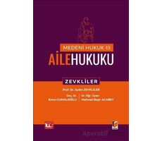 Medeni Hukuk – III Aile Hukuku - Aydın Zevkliler - Adalet Yayınevi