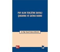 Pay Alım Teklifine Dayalı Çıkarma ve Satma Hakkı - Firdevs Arslan - Adalet Yayınevi