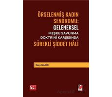 Geleneksel Meşru Savunma Doktrini Karşısında Sürekli Şiddet Hâli - İlkay Nadir - Adalet Yayınevi