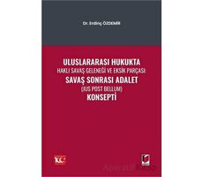 Uluslararası Hukukta Haklı Savaş Geleneği Ve Eksik Parçası: Savaş Sonrası Adalet (Jus Post Bellum) K