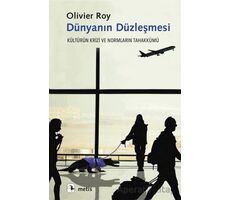 Dünyanın Düzleşmesi - Olivier Roy - Metis Yayınları