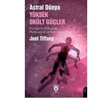 Astral Dünya Yüksek Okült Güçler - Joel Tiffany - Dorlion Yayınları