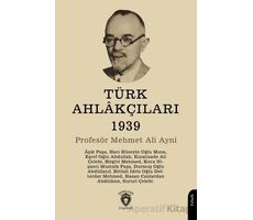 Türk Ahlakçıları 1939 - Mehmet Ali Ayni - Dorlion Yayınları