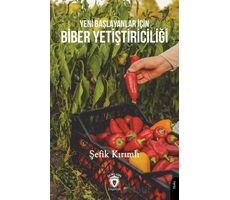 Yeni Başlayanlar İçin Biber Yetiştiriciliği - Şefik Kırımlı - Dorlion Yayınları