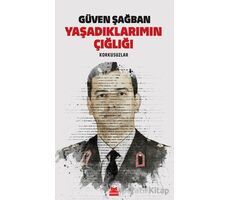 Yaşadıklarımın Çığlığı Korkusuzlar - Güven Şağban - Kırmızı Kedi Yayınevi