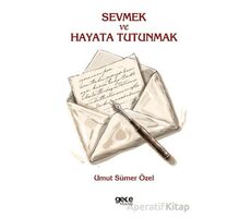 Sevmek ve Hayata Tutunmak - Umut Sümer Özel - Gece Kitaplığı