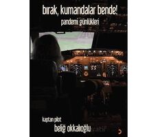 Bırak, Kumandalar Bende! - Kaptan Pilot Beliğ Okkalıoğlu - Cinius Yayınları