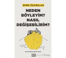 Neden Böyleyim? Nasıl Değişebilirim? Bir Huzursuz Beyin Kitabı - Emre Özarslan - Mundi