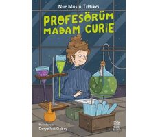 Profesörüm Madam Curie - Nur Muslu Tiftikci - İthaki Çocuk Yayınları