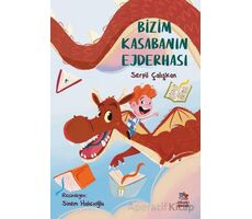 Bizim Kasabanın Ejderhası - Serpil Çalışkan - İthaki Çocuk Yayınları