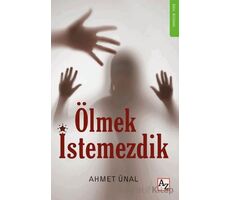 Ölmek İstemezdik - Ahmet Ünal - Az Kitap