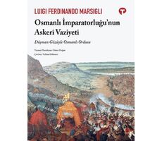 Osmanlı İmparatorluğu’nun Askeri Vaziyeti - Luigi Ferdinand Marsigli - Turkuvaz Kitap