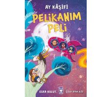 Pelikanım Peli - Ay Kaşifi - Esra Bulut - Timaş Çocuk