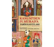 Kanuni’den IV. Murad’a Tarih Kayıtları - Uğur Demir - Yeditepe Yayınevi