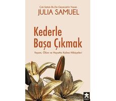 Kederle Başa Çıkmak Yaşam, Ölüm ve Hayatta Kalma Hikayeleri - Julia Samuel - Eksik Parça Yayınları