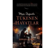 Mum Işığında Tükenen Hayatlar - Adnan Aydın - Salon Yayınları