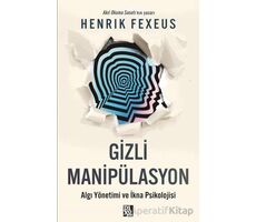 Gizli Manipülasyon - Henrik Fexeus - Diyojen Yayıncılık