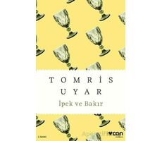 İpek ve Bakır - Tomris Uyar - Can Yayınları