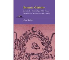 Bestesiz Güfteler - Şarkılardan “Klasikliğe: XIX. Yüzyıl Matbu Güfte Mecmuaları (1852-1905)