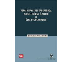 Vergi Anayasası Kapsamında Vergilendirme İlkeleri ve Ülke Uygulamaları