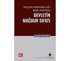 Suçun Kamusallığı Bağlamında Devletin Mağdur Sıfatı - Erdem Arda Akay - Adalet Yayınevi