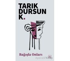 Bağışla Onları - Tarık Dursun K. - İthaki Yayınları