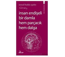 İnsan Endişeli Bir Damla Hem Parçacık Hem Dalga - İsmail Hakkı Aydın - Girdap Kitap