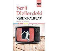 Yerli Dizilerdeki Kimlik Kalıpları - Ece Ünür - Eğitim Yayınevi - Bilimsel Eserler