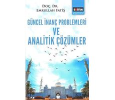 Güncel İnanç Problemleri ve Analitik Çözümler - Emrullah Fatiş - Eğitim Yayınevi - Bilimsel Eserler