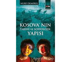 Kosovanın Tarihi ve Sosyolojik Yapısı - Nuri Demirel - Eğitim Yayınevi - Bilimsel Eserler