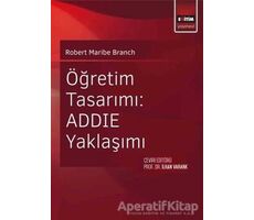 Öğretim Tasarımı: ADDİE Yaklaşımı - Robert Maribe Branch - Eğitim Yayınevi - Ders Kitapları