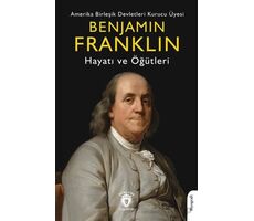 Benjamin Franklin Hayatı ve Öğütleri - Benjamin Franklin - Dorlion Yayınları