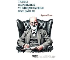 Travma, Dayanıklılık ve İyileşme Üzerine Konuşmalar - Sigmund Freud - Gece Kitaplığı