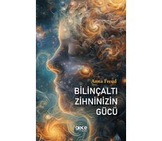 Bilinçaltı Zihninizin Gücü - Anna Freud - Gece Kitaplığı