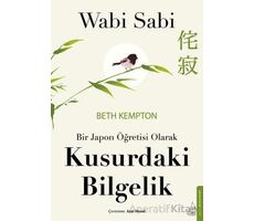 Wabi Sabi - Bir Japon Öğretisi Olarak Kusurdaki Bilgelik - Beth Kempton - Destek Yayınları