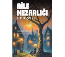 Aile Mezarlığı - Ş. Elif Çolak - Elpis Yayınları