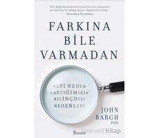 Farkına Bile Varmadan - John Bargh - Koridor Yayıncılık