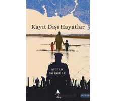 Kayıt Dışı Hayatlar - Ayhan Görgülü - A7 Kitap