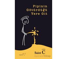 Pipinin Götürdüğü Yere Git - Saint C - Müptela Yayınları