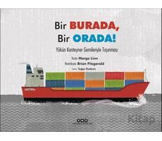 Bir Burada, Bir Orada! - Yükün Konteyner Gemileriyle Taşınması - Margo Linn - Yapı Kredi Yayınları